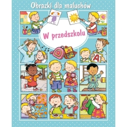 Książka - Obrazki dla maluchów - W przedszkolu - książeczka dla dziecka