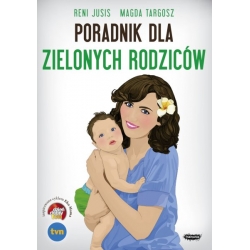 Książka Poradnik dla zielonych rodziców - Reni Jusis, Magda Targosz